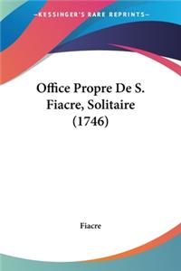 Office Propre De S. Fiacre, Solitaire (1746)