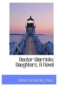 Doctor Warricks Daughters. a Novel