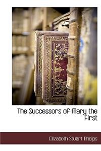 The Successors of Mary the First