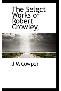 The Select Works of Robert Crowley,