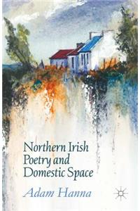 Northern Irish Poetry and Domestic Space