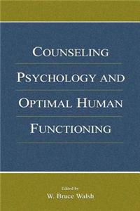 Counseling Psychology and Optimal Human Functioning