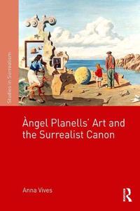 Àngel Planells' Art and the Surrealist Canon