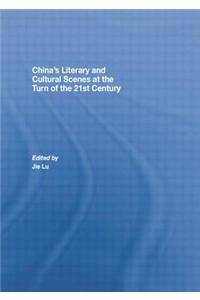 China's Literary and Cultural Scenes at the Turn of the 21st Century