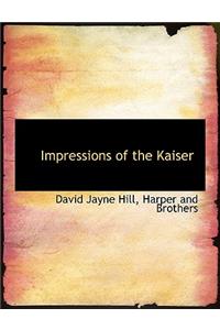 Impressions of the Kaiser