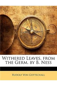 Withered Leaves, from the Germ. by B. Ness