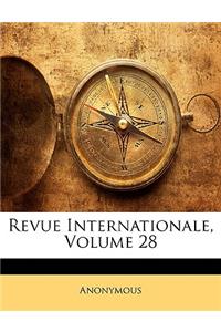 Revue Internationale, Volume 28