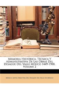 Memoria Historica, Tecnica y Administrativa de Las Obras del Desague del Valle Mexico 1449-1900, Volume 2