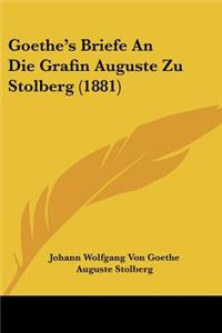 Goethe's Briefe an Die Grafin Auguste Zu Stolberg (1881)