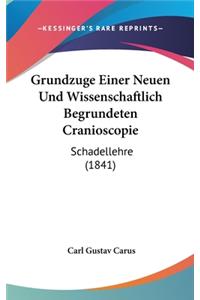 Grundzuge Einer Neuen Und Wissenschaftlich Begrundeten Cranioscopie