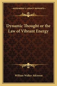 Dynamic Thought or the Law of Vibrant Energy