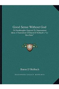 Good Sense Without God