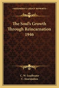 Soul's Growth Through Reincarnation 1946