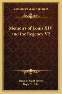 Memoirs of Louis XIV and the Regency V2
