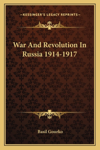 War and Revolution in Russia 1914-1917