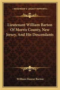 Lieutenant William Barton of Morris County, New Jersey, and His Descendants