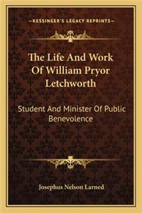 The Life And Work Of William Pryor Letchworth