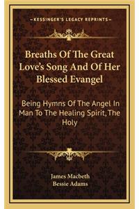 Breaths of the Great Love's Song and of Her Blessed Evangel