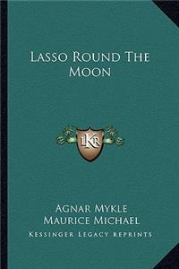 Lasso Round the Moon