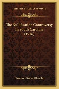 Nullification Controversy in South Carolina (1916) the Nullification Controversy in South Carolina (1916)