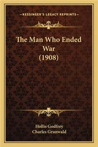 Man Who Ended War (1908) the Man Who Ended War (1908)