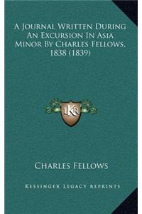 Journal Written During An Excursion In Asia Minor By Charles Fellows, 1838 (1839)