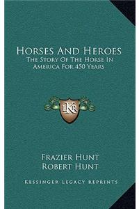 Horses And Heroes