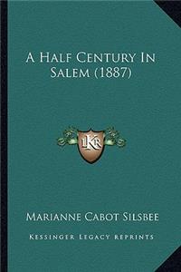 A Half Century In Salem (1887)