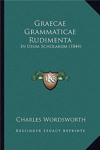 Graecae Grammaticae Rudimenta: In Usum Scholarum (1844)