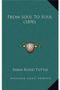 From Soul To Soul (1890)