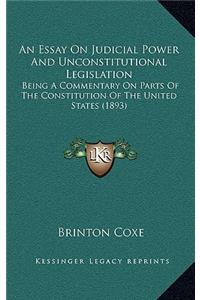 An Essay on Judicial Power and Unconstitutional Legislation