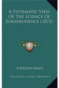 A Systematic View of the Science of Jurisprudence (1872)