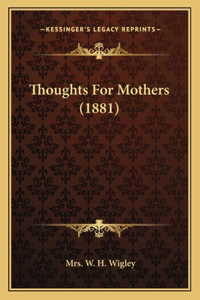 Thoughts For Mothers (1881)