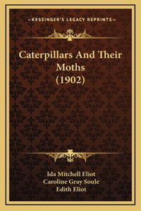 Caterpillars And Their Moths (1902)