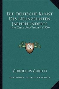 Die Deutsche Kunst Des Neunzehnten Jarhrhunderts