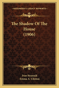 The Shadow Of The House (1906)