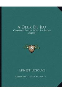 A Deux de Jeu