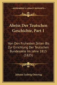 Abriss Der Teutschen Geschichte, Part 1