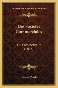 Des Societes Commerciales: Ou Commentaire (1833)