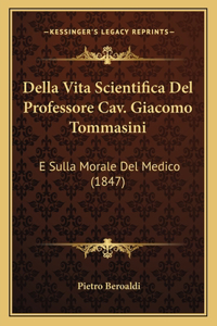 Della Vita Scientifica Del Professore Cav. Giacomo Tommasini