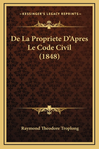 De La Propriete D'Apres Le Code Civil (1848)