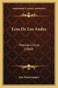 Ecos De Los Andes: Poesias Liricas (1860)