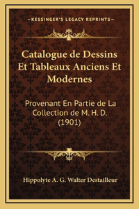Catalogue de Dessins Et Tableaux Anciens Et Modernes