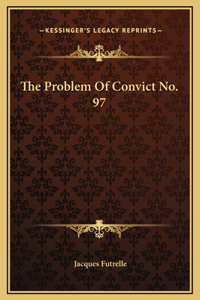 The Problem Of Convict No. 97