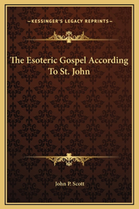 The Esoteric Gospel According To St. John