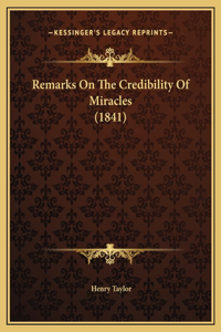 Remarks On The Credibility Of Miracles (1841)