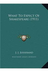 What To Expect Of Shakespeare (1911)