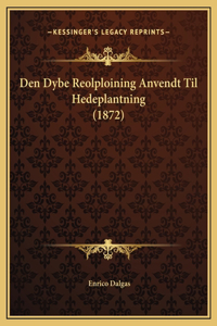 Den Dybe Reolploining Anvendt Til Hedeplantning (1872)