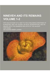 Nineveh and Its Remains; With an Account of a Visit to the Chaldaean Christians of Kurdistan, and the Yezidis, or Devil Worshippers; And an Inquiry In