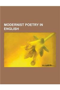 Modernist Poetry in English: American Modernist Poets, Beat Generation, British Poetry Revival, Imagists, Irish Modernist Poets, Language Poets, Ob